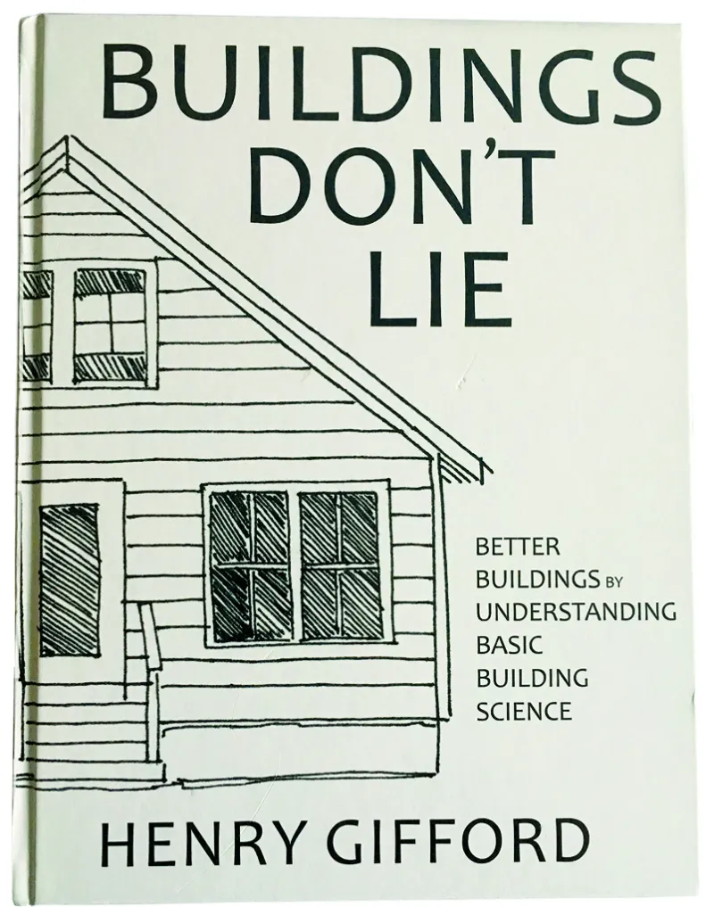 Buildings Don’t Lie (Energy Saving Press, 2017) is available for $75 from buildingsdontlie.com.