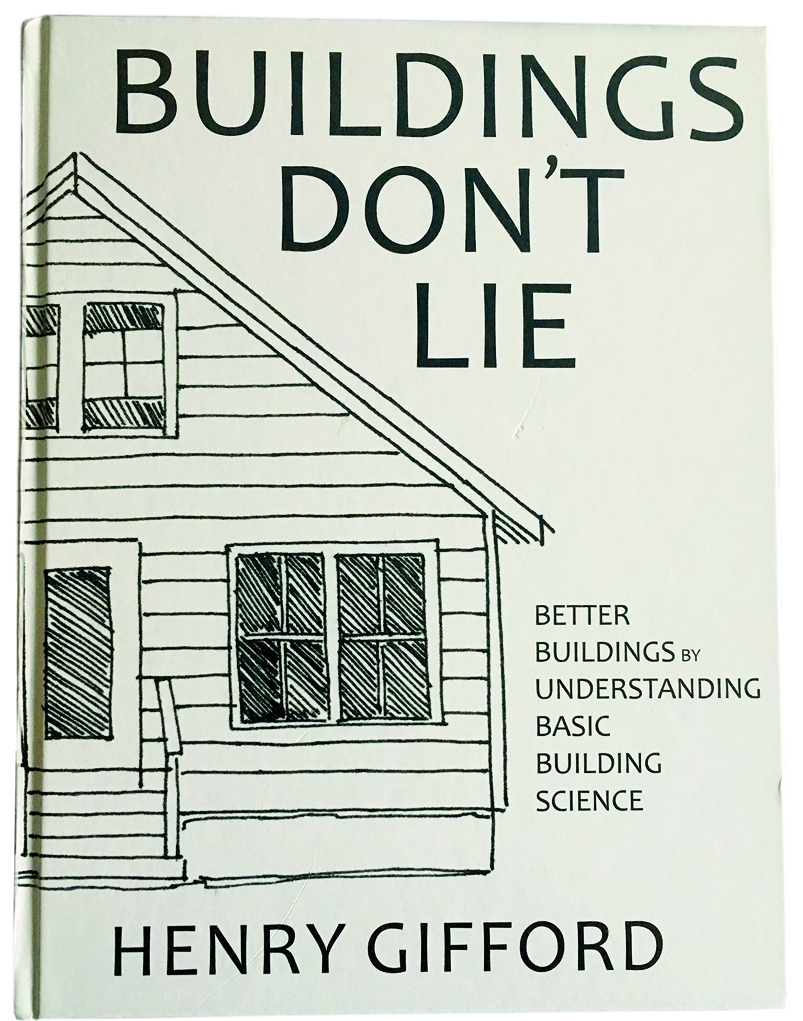 Buildings Don’t Lie (Energy Saving Press, 2017) is available for $75 from buildingsdontlie.com.